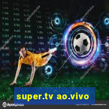 super.tv ao.vivo